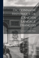 Dictionnaire Historique de l'Ancien Langage Fran�ois... 1016918313 Book Cover