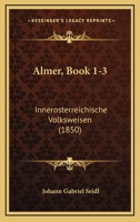 Almer, Book 1-3: Innerosterreichische Volksweisen (1850) 116809576X Book Cover