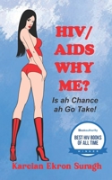HIV/AIDS Why Me? Is ah chance ah go take B0B7CR678M Book Cover
