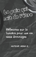 La paix qui naît de l’être: Réflexions sur la lumière pour une vie sans dommages (French Edition) B0FK59THW8 Book Cover