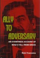 Ally to Adversary: An Eyewitness Account of Iraq's Fall from Grace 1557502811 Book Cover