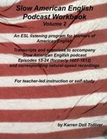 Slow American English Podcast Workbook Volume 2: Exercise Worksheets and Transcripts for Podcast Episodes 13 - 24 (formerly 1601-1612) B08D4N69R4 Book Cover