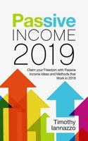 Passive Income 2019: Claim your Freedom with Passive Income Ideas and Methods that Work in 2019 1793411921 Book Cover