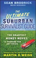 The Ultimate Suburban Survivalist Guide: The Smartest Money Moves to Prepare for Any Crisis 0470463163 Book Cover