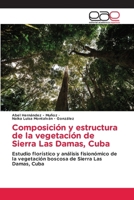 Composición y estructura de la vegetación de Sierra Las Damas, Cuba (Spanish Edition) 6208826608 Book Cover