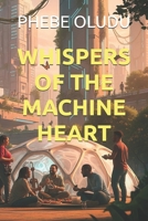 WHISPERS OF THE MACHINE HEART B0FGV2NWHJ Book Cover