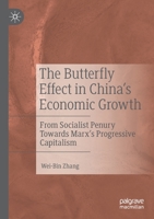 The Butterfly Effect in China's Economic Growth: From Socialist Penury Towards Marx's Progressive Capitalism 9811598916 Book Cover