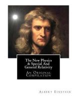 The New Physics & Special and General Relativity: An Original Compilation 1470128837 Book Cover