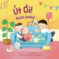 Út Oi! Hello baby!: Tèo Có Em R?i Ð?y Vietnamese-English book about a new sibling (Chuy?n Nhà Tôm và Tèo Vietnamese-English children's books) B0D7CZNHBF Book Cover