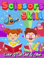 Scissors Skill Color And Cut Out And Glue: 30 Cutting and Paste Skills Workbook, Preschool and Kindergarten, Ages 3 to 5, Scissor Cutting, Fine Motor Skills, Hand-Eye Coordination Let's Cut Paper! Col 0437645363 Book Cover