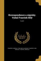 Korespondence a zápisky. Vydal Frantiek Bílý; 3, pt.2 1373463597 Book Cover