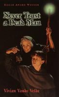 Never Trust a Dead Man 0152064486 Book Cover