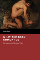 What the Body Commands: The Imperative Theory of Pain 0262029707 Book Cover
