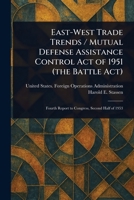 East-West Trade Trends / Mutual Defense Assistance Control Act of 1951 (the Battle Act) 1023306441 Book Cover