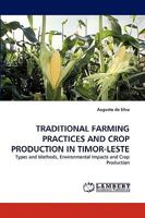 TRADITIONAL FARMING PRACTICES AND CROP PRODUCTION IN TIMOR-LESTE: Types and Methods, Environmental Impacts and Crop Production 3838383001 Book Cover