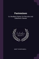 Pantomimes: Or Wordless Poems 1146470711 Book Cover
