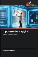 Il potere dei raggi X:: Svelare i miti e le verità 6206360709 Book Cover