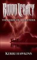 Blood Legacy: The House of Alexander 0976623102 Book Cover