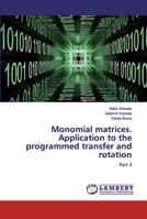 Monomial matrices. Application to the programmed transfer and rotation 6200083541 Book Cover