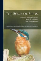 The Book of Birds: Common Birds of Town and Country and American Game Birds 1015068081 Book Cover