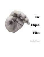 The Elijah Files 1453552693 Book Cover
