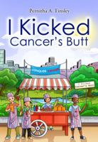 I Kicked Cancer's Butt 0985872713 Book Cover