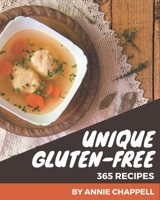 365 Unique Gluten-Free Recipes: A Gluten-Free Cookbook for Effortless Meals B08QBYKK9P Book Cover