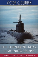 The Submarine Boys' Lightning Cruise (Esprios Classics): The Young Kings of the Deep B0DPJWCZY8 Book Cover