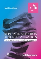 Depersonalisation Und Derealisation: Die Entfremdung Uberwinden 317043571X Book Cover