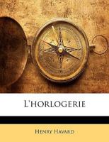L'horlogerie 1018016570 Book Cover