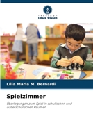Spielzimmer: Überlegungen zum Spiel in schulischen und außerschulischen Räumen 6206107086 Book Cover