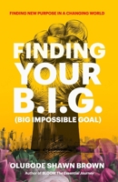 Finding Your B.I.G. 0990305821 Book Cover