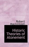 Historic Theories Of Atonement, With Comments 101647377X Book Cover