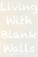 Living With Blank Walls B09BY81FFT Book Cover