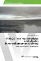 FIBROS - ein multimodales ambulantes Schmerzkompetenztraining 3639876652 Book Cover