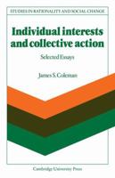 Individual Interests and Collective Action: Studies in Rationality and Social Change 0521108209 Book Cover