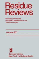 Residue Reviews, Volume 87: Residues of Pesticides and Other Contaminants in the Total Environment 1461254817 Book Cover