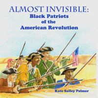 Almost Invisible - Black Patriots of the American Revolution 0966711467 Book Cover