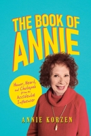 The Book of Annie: Humor, Heart, and Chutzpah from an Accidental Influencer B0C4JPK3Q2 Book Cover