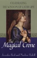 The Magical Crone: Celebrating the Wisdom of Later Life 0806525010 Book Cover