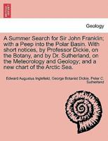 A Summer Search for Sir John Franklin With a Peep Into the Polar Basin [microform] 1241435251 Book Cover