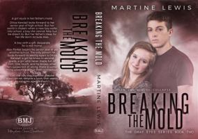 Breaking the Mold (The Gray Eyes Series) 1944940022 Book Cover