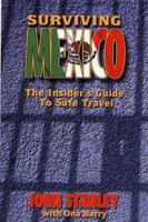 Surviving Mexico: The Insider's Guide To Safe Travel 0966808010 Book Cover