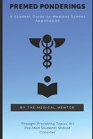 Pre-Med Ponderings: A Student Guide to Medical School Application B091DZTP9T Book Cover