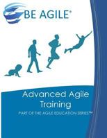 Advanced Agile Training: Part of the Agile Education Series 1976545676 Book Cover