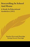 Storytelling In School And Home: A Study In Educational Aesthetics 1437125271 Book Cover