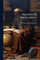Oeuvres De Boullanger: Examen Critique Sur Saint Paul. Dissertation Sur Saint Pierre. De La Cruauté Religieuse... 1274437164 Book Cover