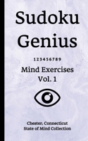 Sudoku Genius Mind Exercises Volume 1: Chester, Connecticut State of Mind Collection 1677490918 Book Cover