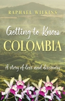 Getting to Know Colombia: A story of loss and discovery 1836282605 Book Cover