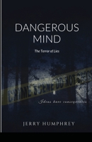 Dangerous Mind: The Terror of Lies 1716821347 Book Cover